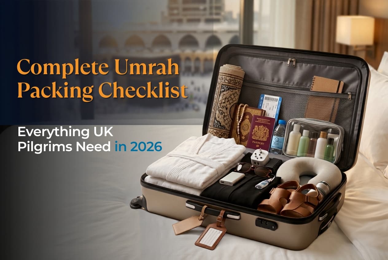 Complete Umrah Packing Checklist: Everything UK Pilgrims Need in 2026