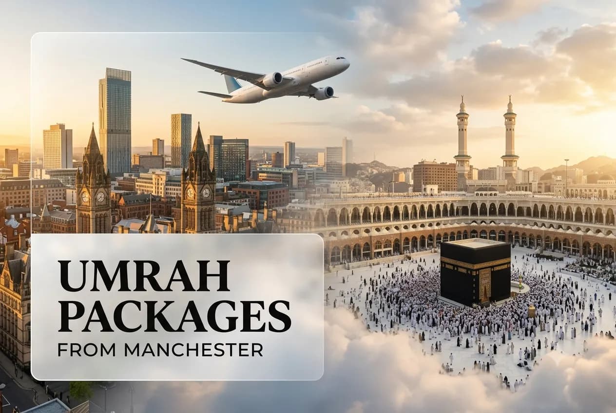 Luxury & ATOL Protected Umrah Packages from Manchester